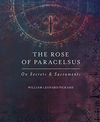 The Rose Of Paracelsus: On Secrets & Sacraments von Michael Haydens
