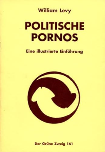 Politische Pornos: Eine illustrierte Einleitung (Der Grüne Zweig)