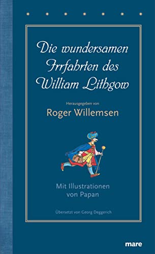 Die wundersamen Irrfahrten des William Lithgow: Ausgezeichnet mit dem ITB BuchAwards 2010, Das literarische Reisebuch von mareverlag GmbH