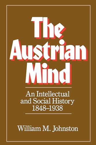 The Austrian Mind: An Intellectual and Social History 1848-1938 von University of California Press