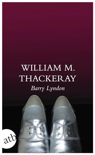Memoiren des Barry Lyndon: Die Memoiren des Barry Lyndon, Esq., aufgezeichnet von ihm selbst Memoiren des Barry Lyndon: Die Memoiren des Barry Lyndon, Esq., aufgezeichnet von ihm selbst