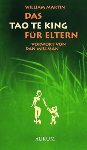 Das Tao Te King für Eltern: Vorw. v. Dan Millman. Alte Weisheit für moderne Eltern