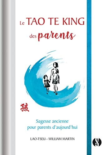 Le Tao Te King des parents : Sagesse ancienne pour parents d'aujourd'hui von SYNCHRONIQUE