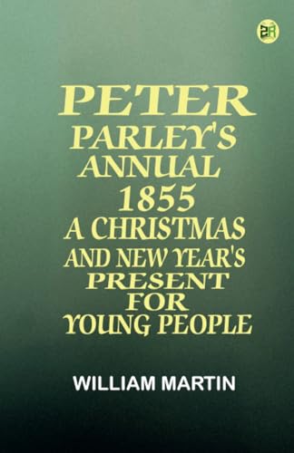 Peter Parley's Annual 1855: A Christmas and New Year's Present for Young People von Zinc Read