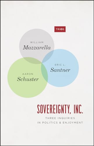Sovereignty, Inc.: Three Inquiries in Politics and Enjoyment (TRIOS) von University of Chicago Press