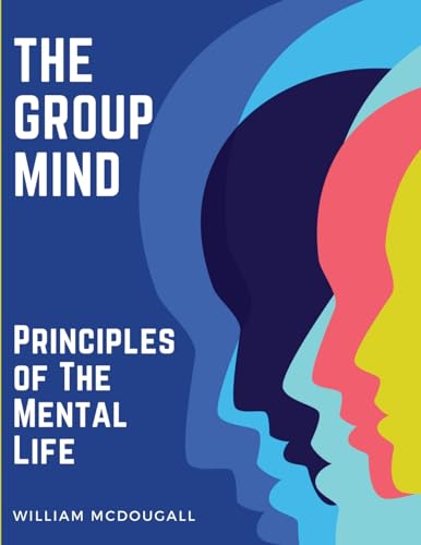 The Group Mind: Principles of The Mental Life von Intell Book Publishers