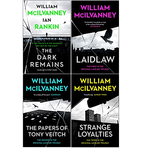 William Mcilvanney Laidlaw Trilogy 4 Books Collection Set (The Dark Remains, Laidlaw, The Papers of Tony Veitch, Strange Loyalties)