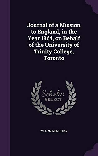 Journal of a Mission to England, in the Year 1864, on Behalf of the University of Trinity College, Toronto von Palala Press