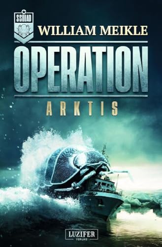 OPERATION ARKTIS: SciFi-Horror-Thriller (Operation X, Band 1)