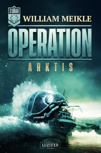 OPERATION ARKTIS: SciFi-Horror-Thriller (Operation X, Band 1)