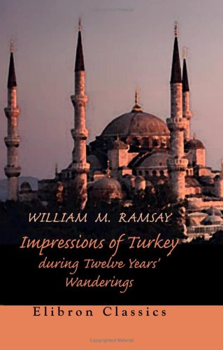 Impressions of Turkey during Twelve Years' Wanderings
