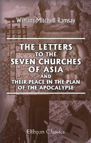 The Letters to the Seven Churches of Asia, and Their Place in the Plan of the Apocalypse von Adamant Media Corporation