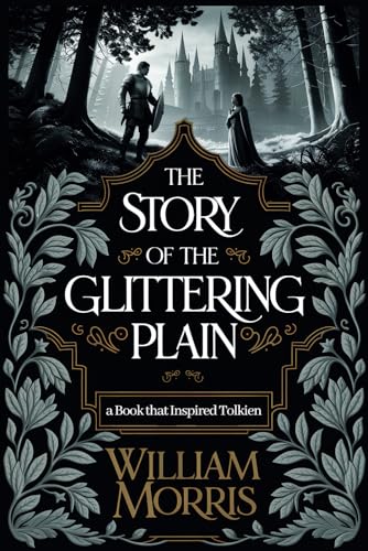 The Story of the Glittering Plain: Before Middle-earth, There Was This: (The Fantasy That Shaped The HOBBIT & The Lord of the Rings by TOLKIEN) von Independently published