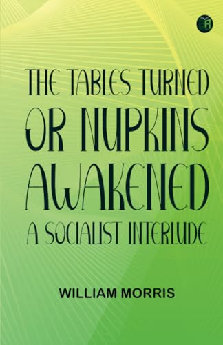 The Tables Turned; or Nupkins Awakened. A Socialist Interlude von Zinc Read