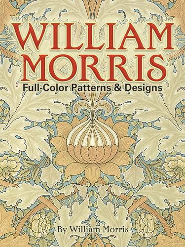 William Morris Full-Color Patterns and Designs (Dover Pictorial Archives) von Dover Publications
