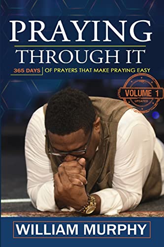 Praying Through It: 365 Days Worth of Prayers That Make Praying Easy von CREATESPACE