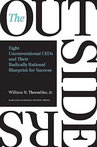 Outsiders: Eight Unconventional CEOs and Their Radically Rational Blueprint for Success von Harvard Business Review Press