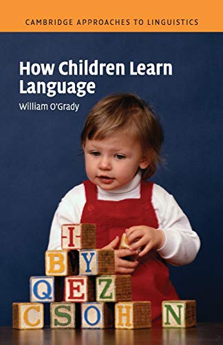 How Children Learn Language (CAMBRIDGE APPROACHES TO LINGUISTICS)