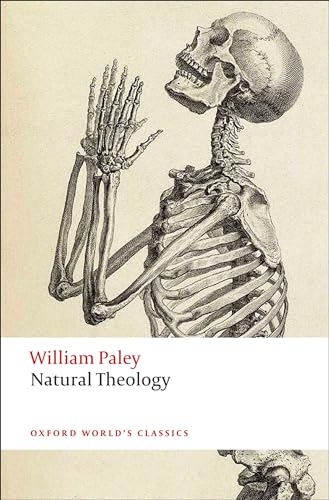 Natural Theology: Or Evidence of the Existence and Attributes of the Deity, Collected from the Appearances of Nature (Oxford World's Classics) von Oxford University Press