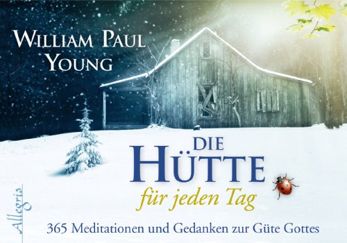 DIE HÜTTE für jeden Tag - Aufsteller: 365 Meditationen und Gedanken zur Güte Gottes