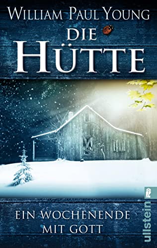 Die Hütte: Ein Wochenende mit Gott | Das meistverkaufte Buch über Gott seit der Bibel Die Hütte: Ein Wochenende mit Gott | Das meistverkaufte Buch über Gott seit der Bibel