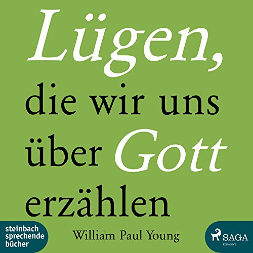 Lügen, die wir uns über Gott erzählen: Ungekürzte Lesung