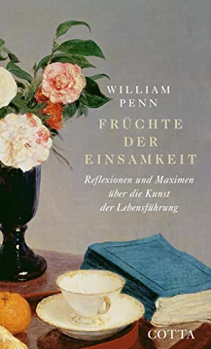 Früchte der Einsamkeit: Reflexionen und Maximen über die Kunst der Lebensführung von Klett-Cotta