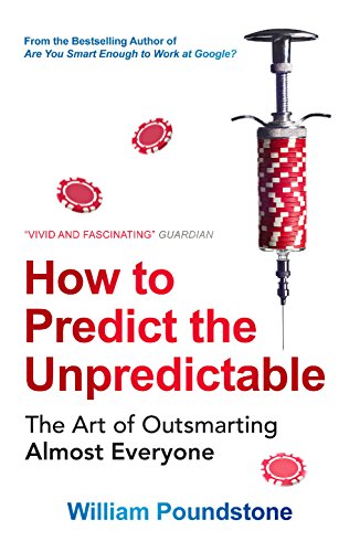 How to Predict the Unpredictable: The Art of Outsmarting Almost Everyone How to Predict the Unpredictable: The Art of Outsmarting Almost Everyone