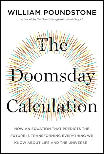 The Doomsday Calculation: How an Equation that Predicts the Future Is Transforming Everything We Know About Life and the Universe von Hachette Book Group USA