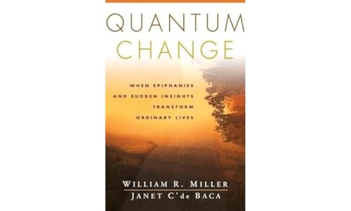 Quantum Change: When Epiphanies and Sudden Insights Transform Ordinary Lives