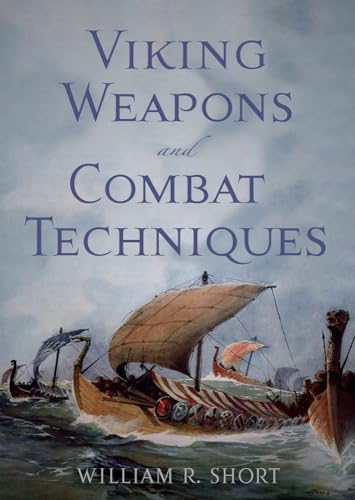 Viking Weapons and Combat Techniques von Westholme Publishing