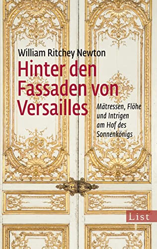 Hinter den Fassaden von Versailles: Mätressen, Flöhe und Intrigen am Hof des Sonnenkönigs von Ullstein Taschenbuchvlg.