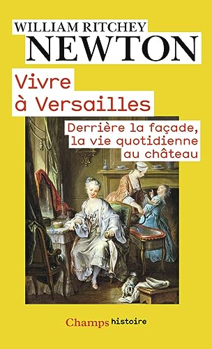 Vivre à Versailles: Derrière la façade, la vie quotidienne au château von FLAMMARION