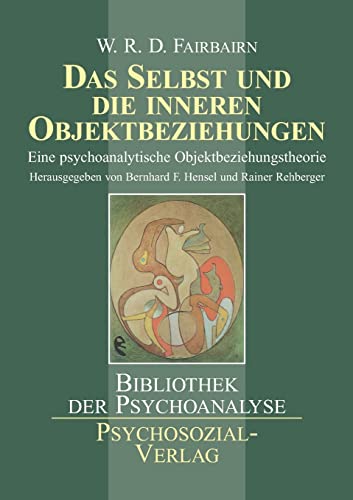 Das Selbst und die inneren Objektbeziehungen: Eine psychoanalytische Objektbeziehungstheorie (Bibliothek der Psychoanalyse)