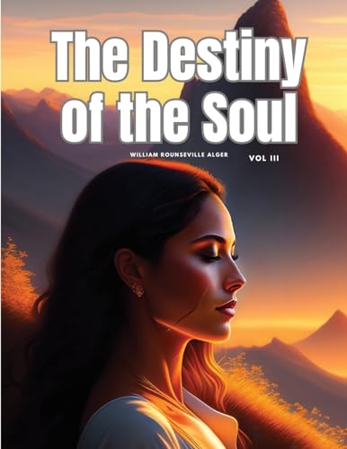 The Destiny of the Soul, Vol III von Dennis Vogel