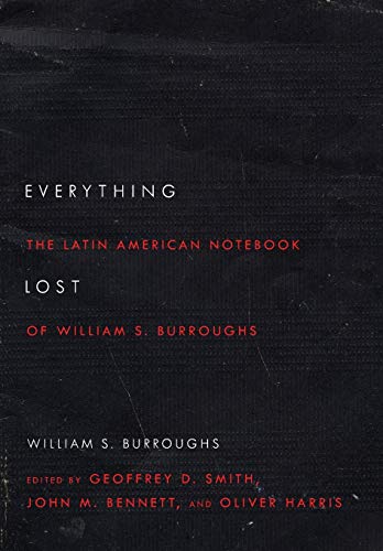 Everything Lost: The Latin American Notebook of William S. Burroughs, Revised Edition von Ohio State University Press