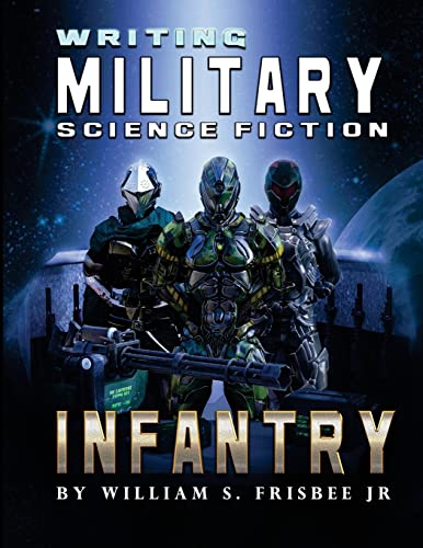 Writing Military Science Fiction: Infantry von CREATESPACE