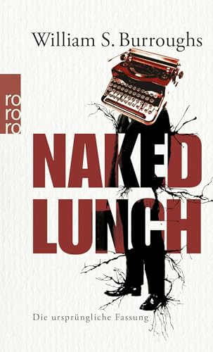 Naked Lunch: Die ursprüngliche Fassung Naked Lunch: Die ursprüngliche Fassung