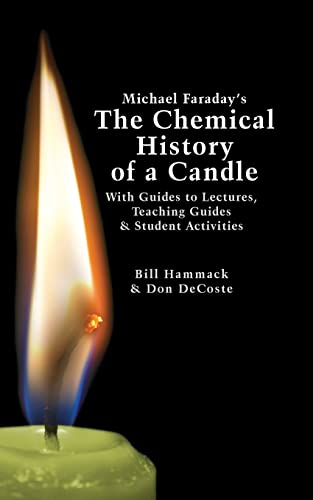 Michael Faraday's The Chemical History of a Candle: With Guides to Lectures, Teaching Guides & Student Activities