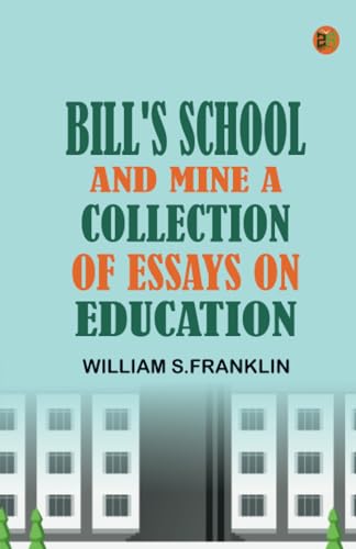 Bill's School and Mine A Collection of Essays on Education von Zinc Read