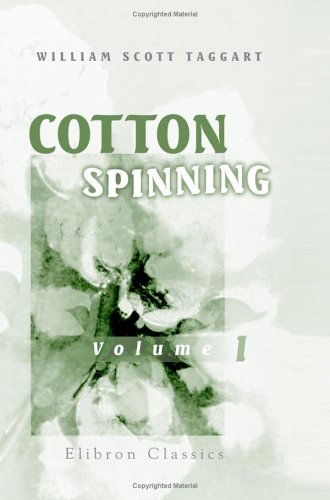 Cotton Spinning: Volume 1: Including all processes up to the end of carding