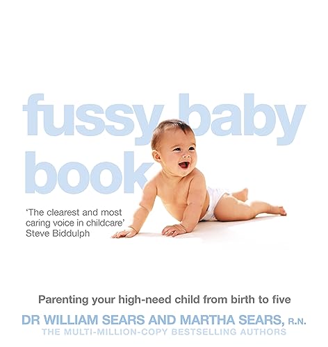 The Fussy Baby Book: Parenting your high-need child from birth to five von Harper Thorsons