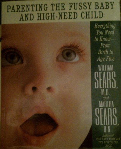 Parenting the Fussy Baby and the High-Need Child: Everything You Need to Know-From Birth to Age Five von Little Brown & Co