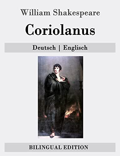 Coriolanus: Deutsch | Englisch (Bilingual Edition) von Createspace Independent Publishing Platform