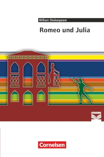 Cornelsen Literathek - Textausgaben: Romeo und Julia - Empfohlen für das 10.-13. Schuljahr - Textausgabe - Text - Erläuterungen - Materialien