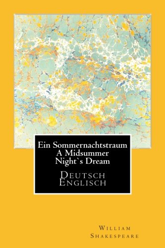 Ein Sommernachtstraum - A Midsummer Nights Dream - Deutsch/Englisch von CreateSpace Independent Publishing Platform