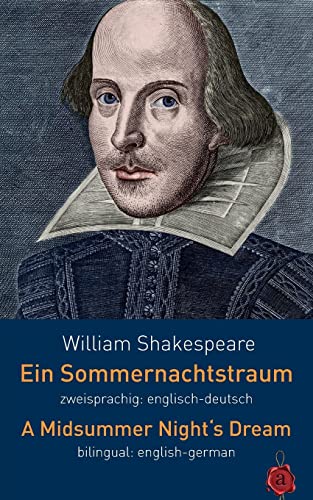 Ein Sommernachtstraum. Shakespeare. Zweisprachig: Englisch-Deutsch. Bilingual: English-German. von Createspace Independent Publishing Platform