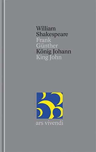König Johann/King John; William Shakespeare (Gesamtausgabe: Bd. 34 übersetzt von Frank Günther) - zweisprachige Ausgabe: Band 34 König Johann/King John; William Shakespeare (Gesamtausgabe: Bd. 34 übersetzt von Frank Günther) - zweisprachige Ausgabe: Band 34