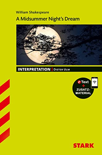 STARK Interpretationen Englisch - William Shakespeare: A Midsummer Night's Dream: Mit Online-Zugang von Stark Verlag GmbH