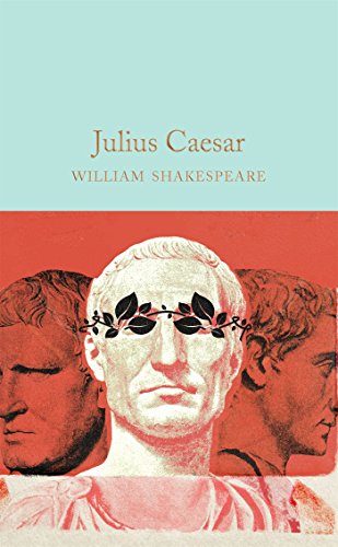 Julius Caesar: William Shakespeare (Macmillan Collector's Library)